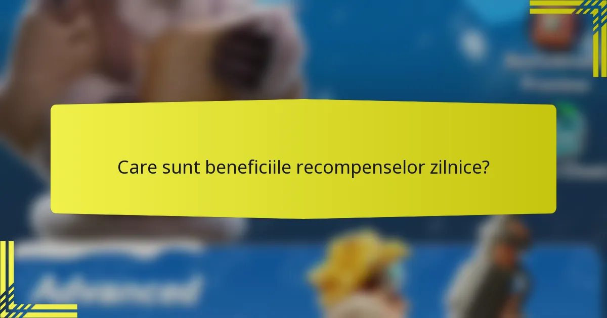 Care sunt beneficiile recompenselor zilnice?