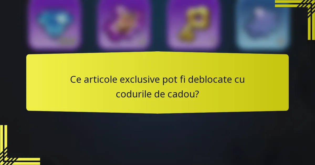 Ce articole exclusive pot fi deblocate cu codurile de cadou?