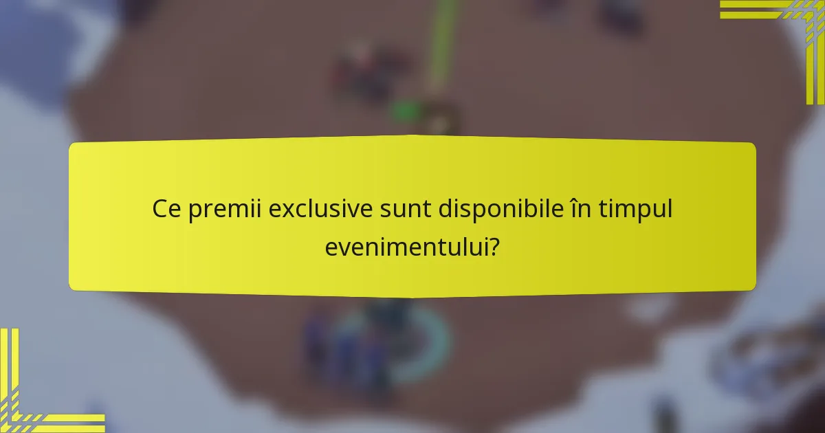 Ce premii exclusive sunt disponibile în timpul evenimentului?