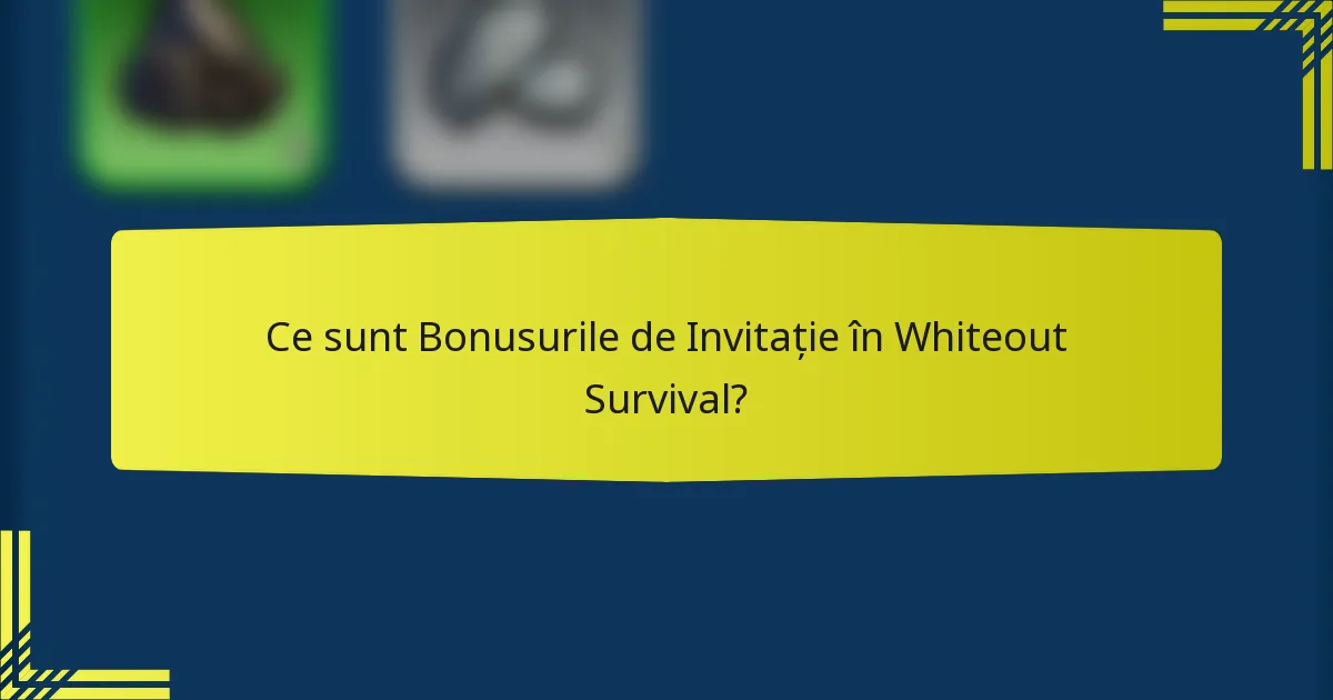 Ce sunt Bonusurile de Invitație în Whiteout Survival?