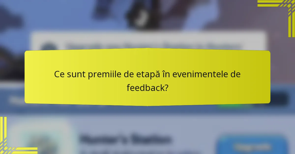 Ce sunt premiile de etapă în evenimentele de feedback?