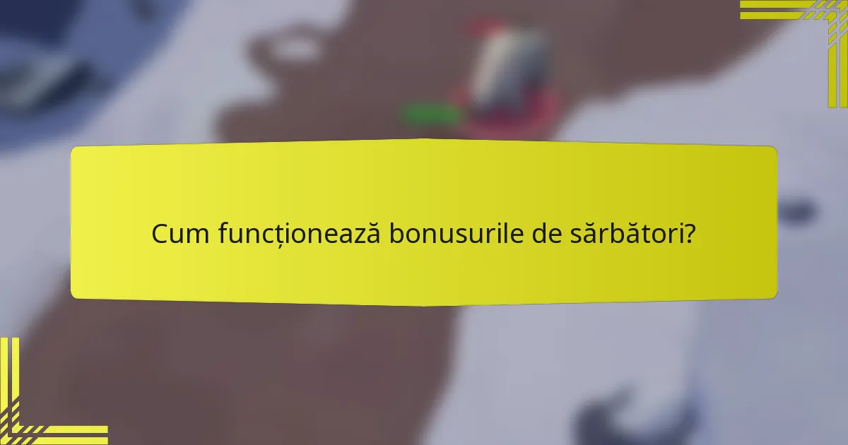 Cum funcționează bonusurile de sărbători?