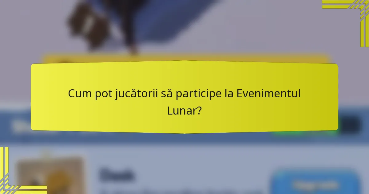 Cum pot jucătorii să participe la Evenimentul Lunar?