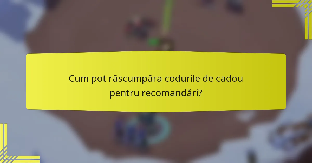Cum pot răscumpăra codurile de cadou pentru recomandări?
