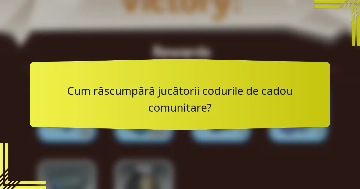 Cum răscumpără jucătorii codurile de cadou comunitare?