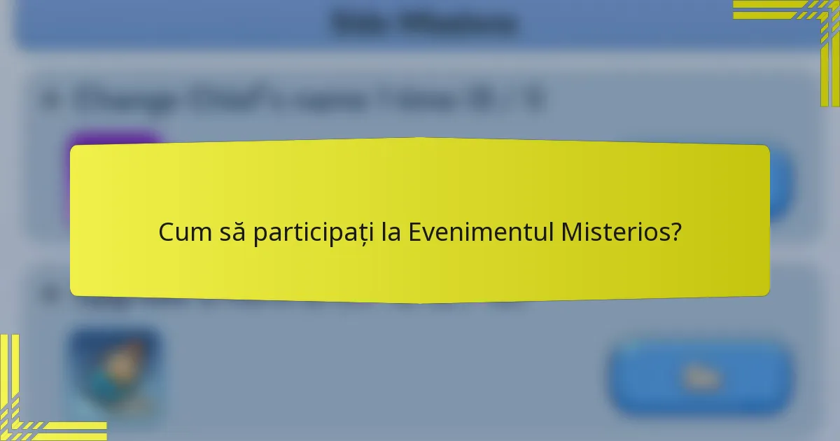 Cum să participați la Evenimentul Misterios?