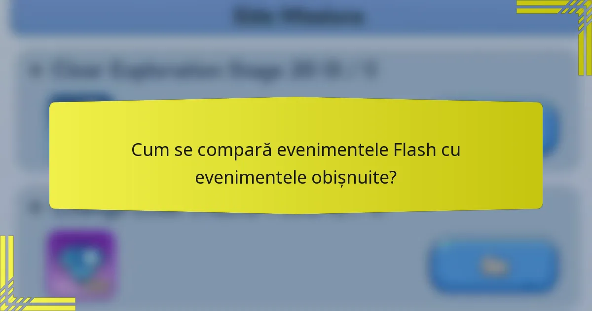 Cum se compară evenimentele Flash cu evenimentele obișnuite?